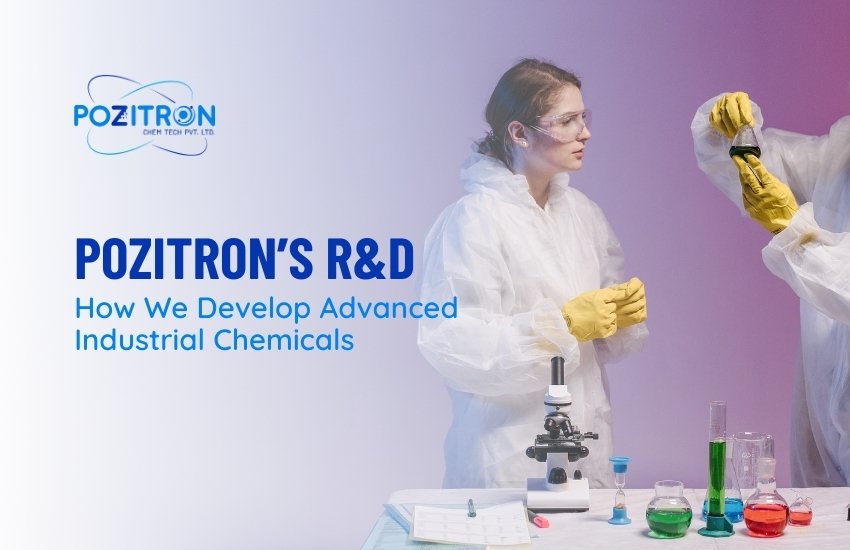 Inside Pozitron’s R&D: How We Develop Advanced Industrial Chemicals