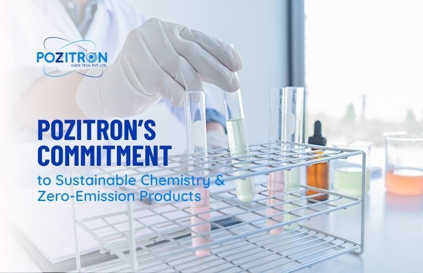 Pozitron’s Commitment to Sustainable Chemistry & Zero-Emission Products