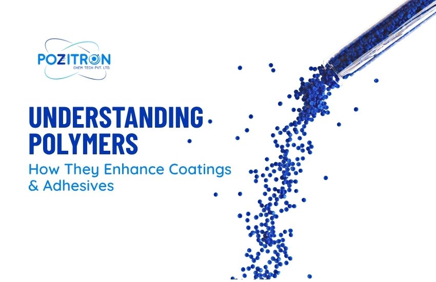 Understanding Polymers: How They Enhance Coatings & Adhesives